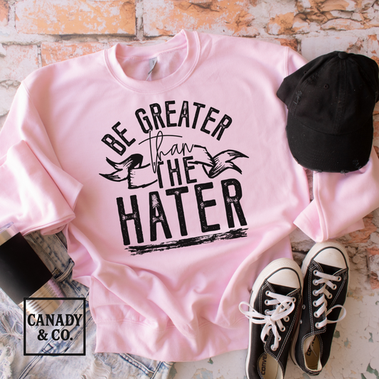 Be Greater Than The Hater