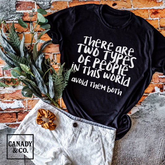 There Are Two Types Of People In This World, Avoid Them Both