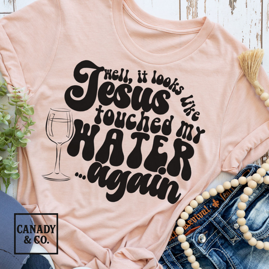 Jesus Touched My Water Again